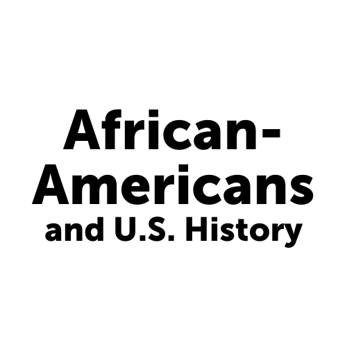 African-Americans and U.S. History