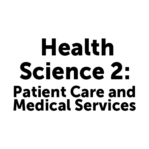 Health Science 2: Patient Care and Medical Services